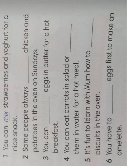 Complete the sentences with the cooking verbs frome exercise one and two.
