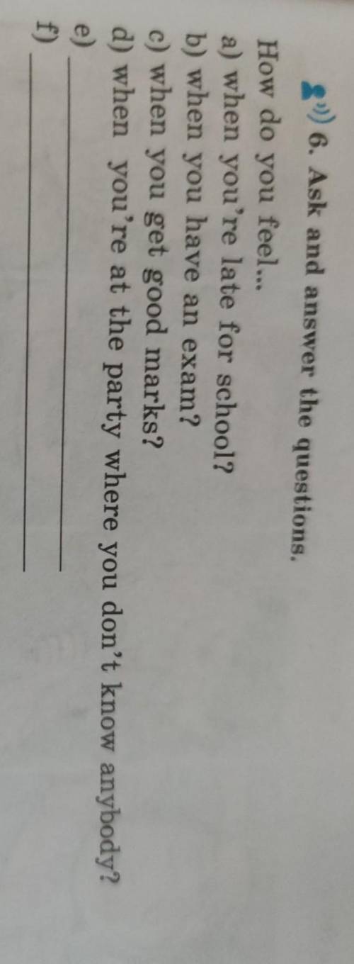 6. Ask and answer the questions.