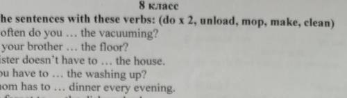 1)complete the sentences with these verbs: (do x 2, unload, mop,make,clean) 