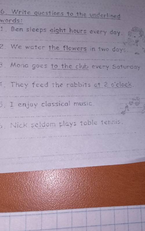 Write questions to the underlined words. подпишусь кто правильно ответит;)