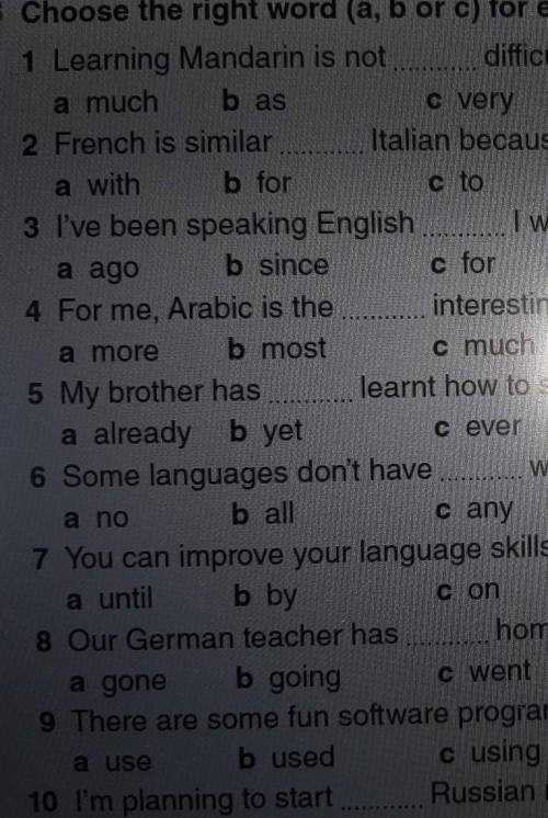 3 Choose the right word (a, b or c) for each space. 1 Learning Mandarin is not difficult as I though