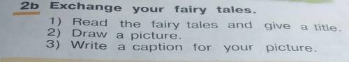 1) Read the fairy tales and give a title. 2) Draw a picture.3) Write a caption for your picture. /he