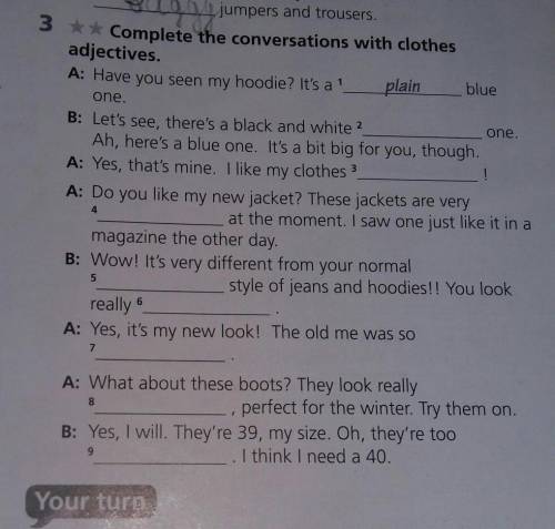 3 Complete the conversations with clothes adjectives ​