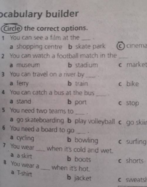Vocabulary builder 5 Circle the correct options.1 You can see a film at thea shopping centre b skate