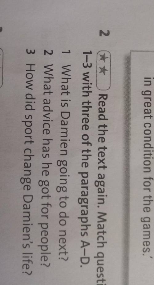 Read the text again. Match questions 1-3 with three of the paragraphs A-D​