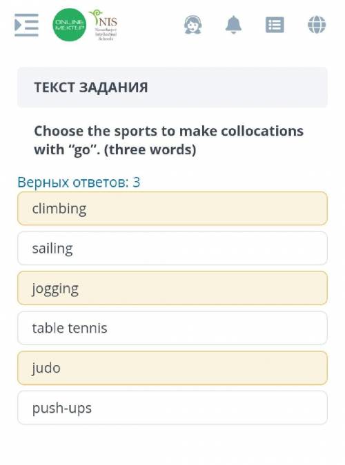 ТЕКСТ ЗАДАНИЯ Choose the sports to make collocationswith go. (three words)Верных ответов: 3push-up