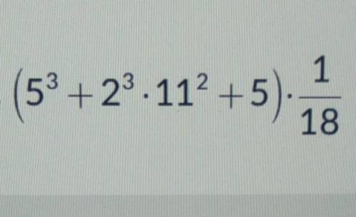 Вычеслите (5³+2³*11²+5)*1/18 А)55В)4,8С)8D)61​