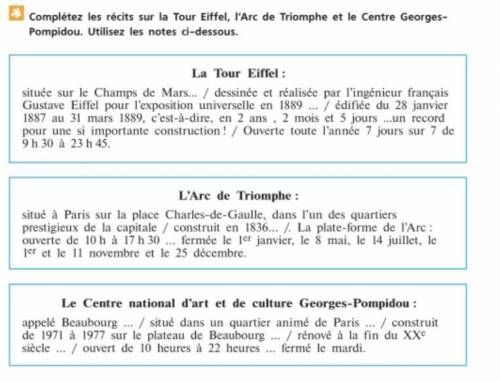 Complétez les récits sur la Tour Eiffel, l'Arc de Triomphe et le Centre Georges- Pompidou. Utilisez