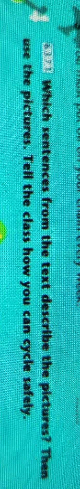 6.3.71 Which sentences from the text describe the pictures? Then use the pictures. Tell the class ho