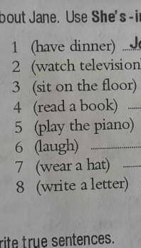 Look at the picture. Write sentences adout Jane .Use She's-ing or She isn't -ing. нужно составить пр