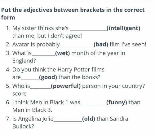 Put the adjectives between brackets in the correct form. 