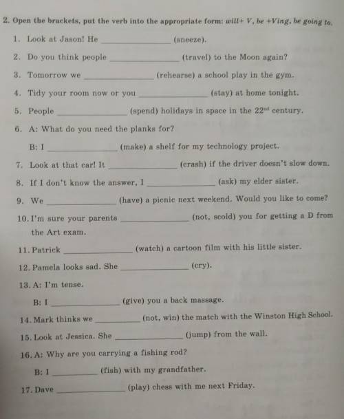 2. Open the brackets, put the verb into the appropriate form: will+ V, be +Ving, be going to 
