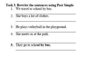 Task 3. Rewrite the sentences using Past Simple