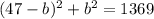 (47-b)^{2} + b^2 = 1369