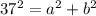 37^{2} = a^{2} + b^{2}