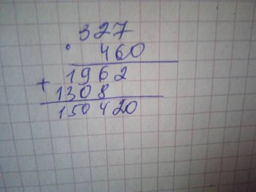 Как записать столбиком 327*460​