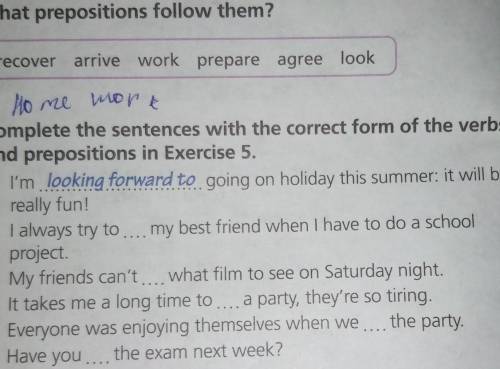 Complete the sentences with the correct form of the verbs and preporsitions in ehercise 5