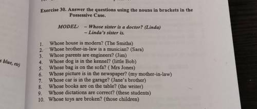 expensive. Exercise 30. Answer the questions using the nouns in brackets in the Possessive Case. MOD