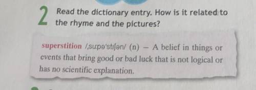 2. Read the dictionary entry. How is it related to the rhyme and the pictures? superstition /,su:pə'