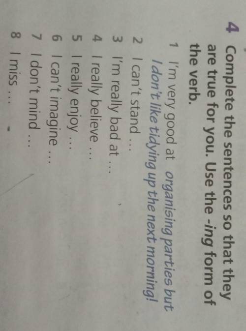 4.Complete the sentences so that they are true for you. Use the -ing form of the verb