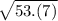 \sqrt{53.(7)}