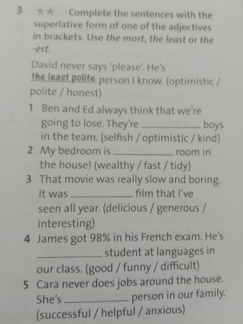 Complete the sentences with the superlative form of one of the adjectives in brackets. Use the most,