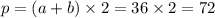 p = (a + b) \times 2 = 36 \times 2 = 72