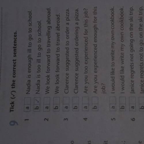 9 Tick (V) the correct sentences. 1 a 2 a 3 a b 4 Nadia is enough ill to go to school. b Nadia is to