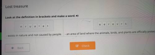 Lost treasure Look at definition in brackets and make a word. n r u a l a t - exists in nature and n