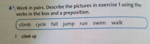 41 Work in pairs. Describe the pictures in exercise 1 using the verbs in the box and a preposition.
