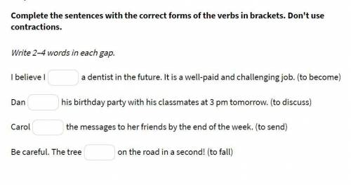 Complete the sentences with the correct forms of the verbs in brackets. Don't use contractions. Writ