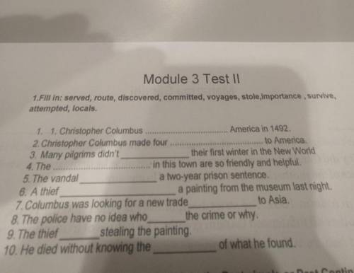Module 3 Test II 1.Fill in: served, route, discovered, committed, voyages, stole,importance , surviv