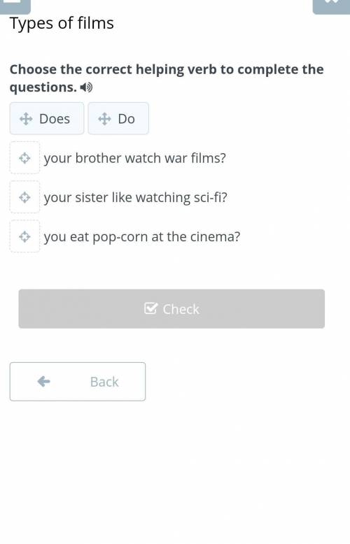 Choose the correct helping verb to complete the questions. 4) Does Do your brother watch war films?
