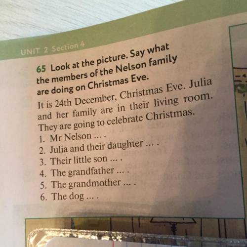 UNIT 2 Sect 65 Look at the picture. Say what the members of the Nelson family are doing on Christmas