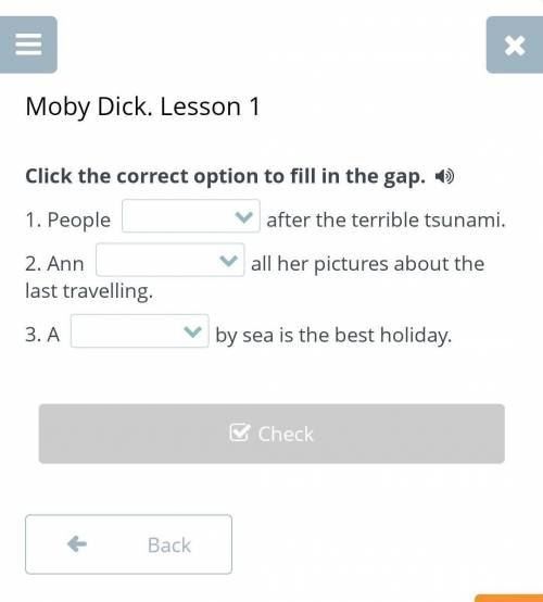 Click the correct option to fill in the gap. 1. People after the terrible tsunami. 2. Ann all her pi