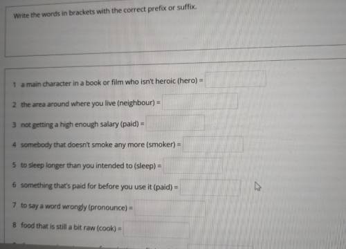 Write the words in brackets with the correct prefix or suffix :