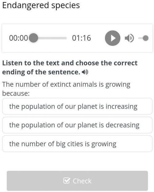 Endangered species The number of extinct animals is growing because:the population of our planet is