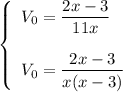 \left \{ \begin{array}{l} V_0=\dfrac{2x-3}{11x} V_0=\dfrac{2x-3}{x(x-3)} \end{array} \right.