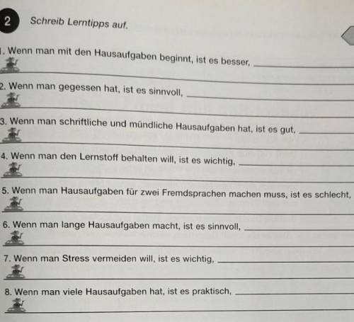 Schreib Lerntipps auf. 1. Wenn man mit den Hausaufgaben beginnt, ist es besser,2. Wenn man gegessen 