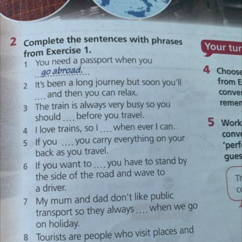 2 Complete the sentences with phrases from Exercise 1. 1 You need a passport when you go abroad.. 2
