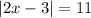 |2x - 3| = 11