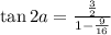 \tan 2a=\frac{\frac{3}{2}}{1-\frac{9}{16}}