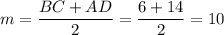 m =\dfrac{BC + AD}{2} = \dfrac{6 + 14}{2} = 10
