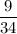 \displaystyle\frac{9}{{34}}