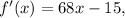 f'(x) = 68x - 15,